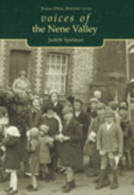 Book cover of: Voices of the Nene Valley. By: Judith Spelman