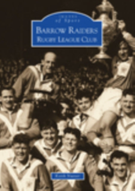 Book cover of: Barrow Raiders Rugby League Club: Images of Sport. By: Keith Nutter