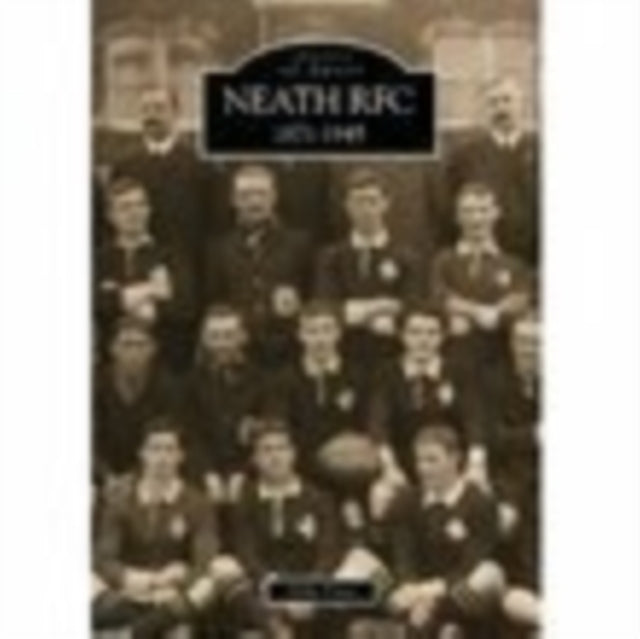 Book cover of: Neath RFC 1871-1945: Images of Sport. By: Mike Price