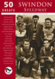 Book cover of: Swindon Speedway: 50 Greats. By: Robert Bamford