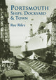 Book cover of: Portsmouth Ships, Dockyard and Town. By: Ray Riley