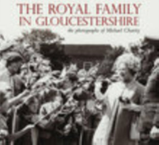 Book cover of: Royal Family in Gloucestershire. By: Michael Charity