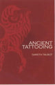 Book cover of: Ancient Tattooing. By: Gareth Talbot