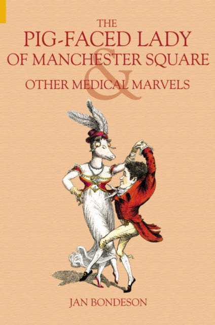 Book cover of: Pig-faced Lady of Manchester Square. By: Jan Bondeson