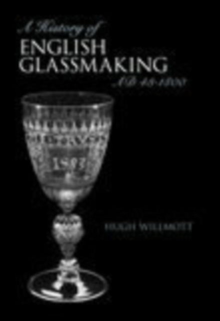 Book cover of: History of Glassmaking in England. By: Hugh Willmott