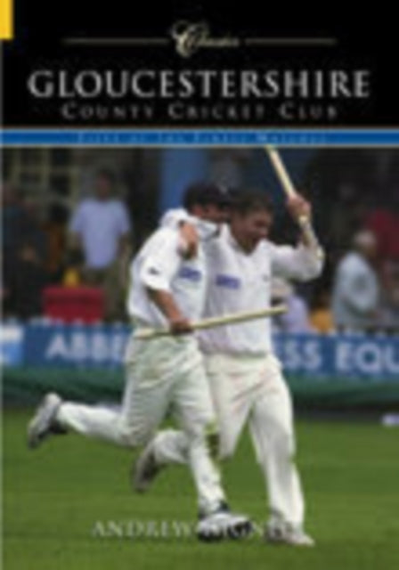Book cover of: Gloucestershire County Cricket Club (Classic Matches)