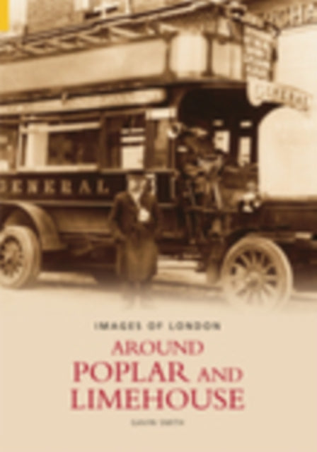 Book cover of: Around Poplar and Limehouse: Images of London. By: Gavin Smith