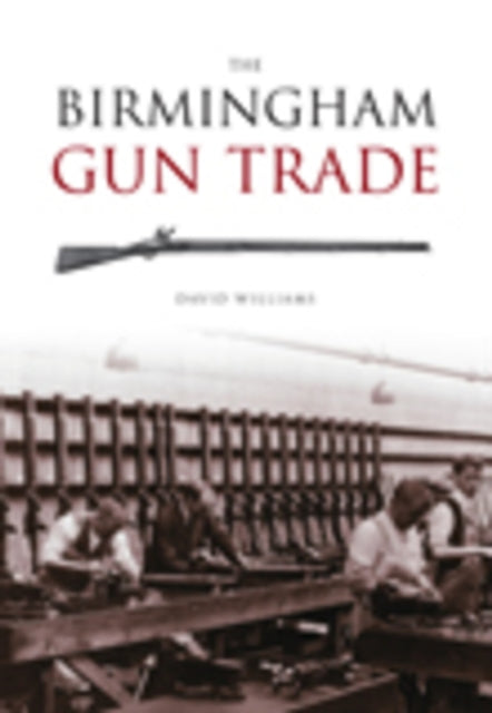 Book cover of: Birmingham Gun Trade. By: David Williams