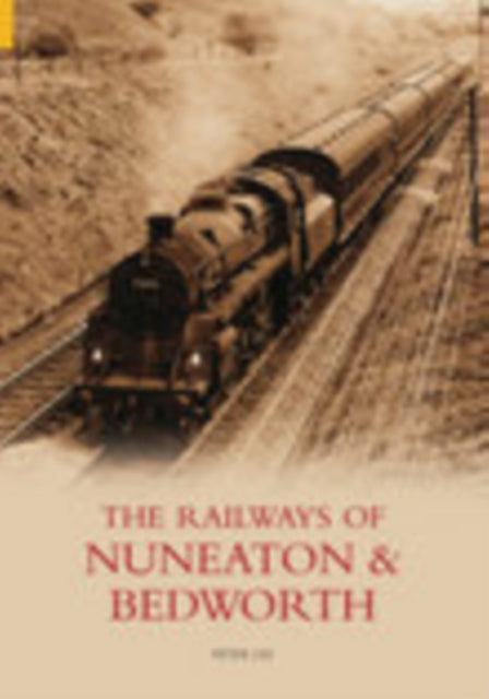 Book cover of: Railways of Nuneaton and Bedworth. By: Peter Lee