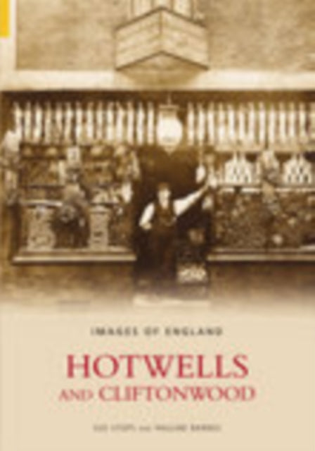 Book cover of: Hotwells and Cliftonwood: Images of England. By: PAULINE BARNES SUE STOPS