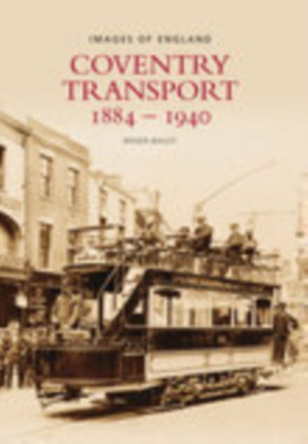 Book cover of: Coventry Transport 1884 - 1940. By: Roger Bailey