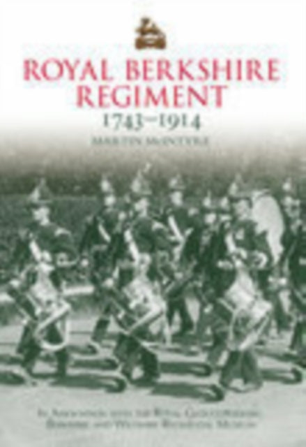 Book cover of: Royal Berkshire Regiment 1743-1914. By: Martin McIntyre