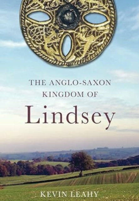 Book cover of: Anglo-Saxon Kingdom of Lindsey. By: Leahy