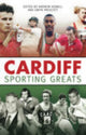 Book cover of: Cardiff Sporting Greats. By: Andrew Hignell
