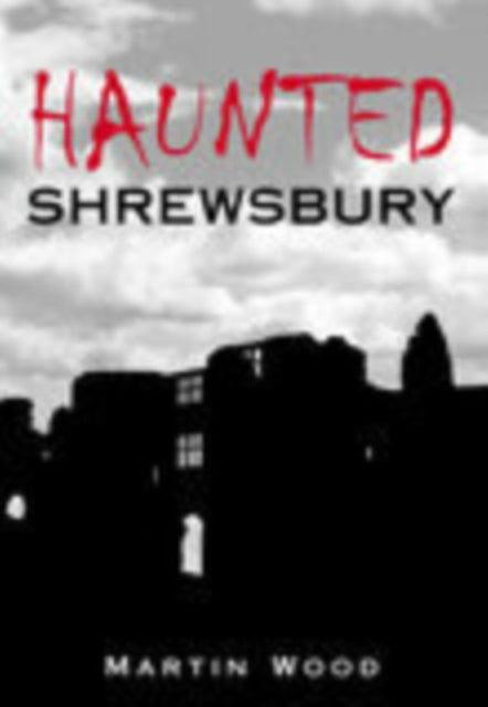 Book cover of: Haunted Shrewsbury
