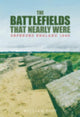 Book cover of: Battlefields That Nearly Were. By: William Foot