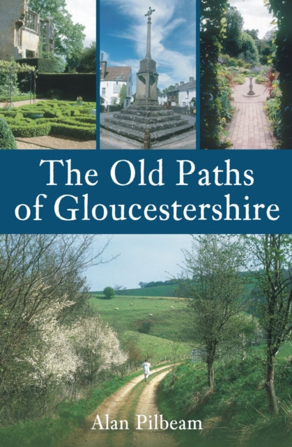 Book cover of: Old Paths of Gloucestershire. By: Alan Pilbeam