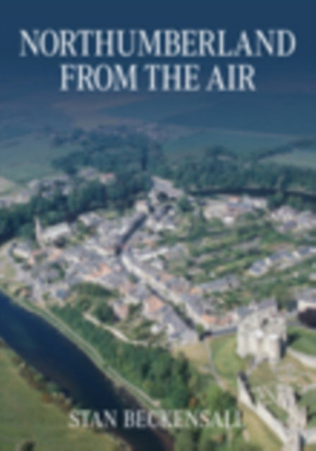 Book cover of: Northumberland From The Air. By: Stan Beckensall