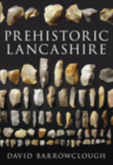 Book cover of: Prehistoric Lancashire. By: David Barrowclough
