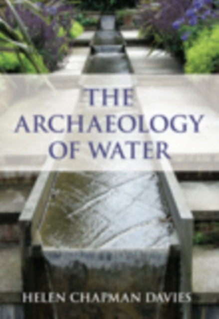 Book cover of: Archaeology of Water. By: Helen Davies