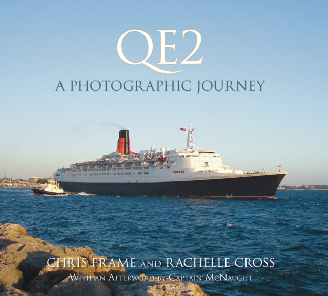 Book cover of: QE2: A Photographic Journey. By: Chris Frame