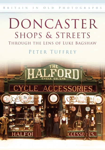 Book cover of: Doncaster Shops and Streets: Through the Lens of Luke Bagshaw. By: Peter Tuffrey