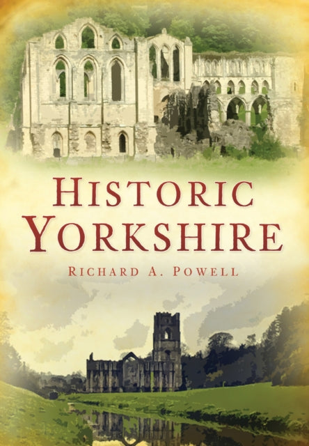 Book cover of: Historic Yorkshire. By: Richard A. Powell