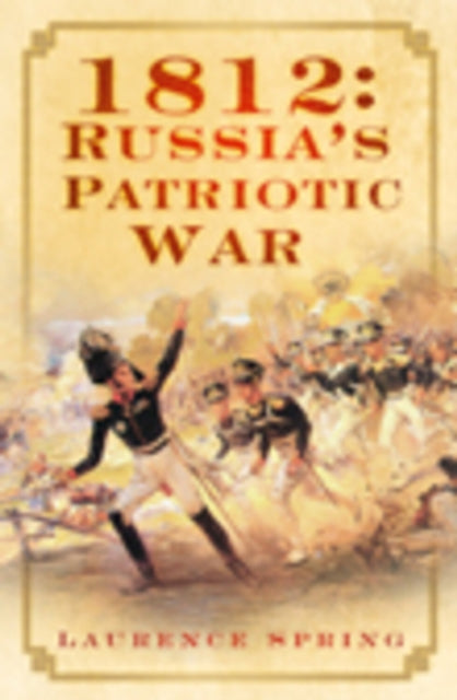 Book cover of: 1812: Russia's Patriotic War. By: Laurence Spring