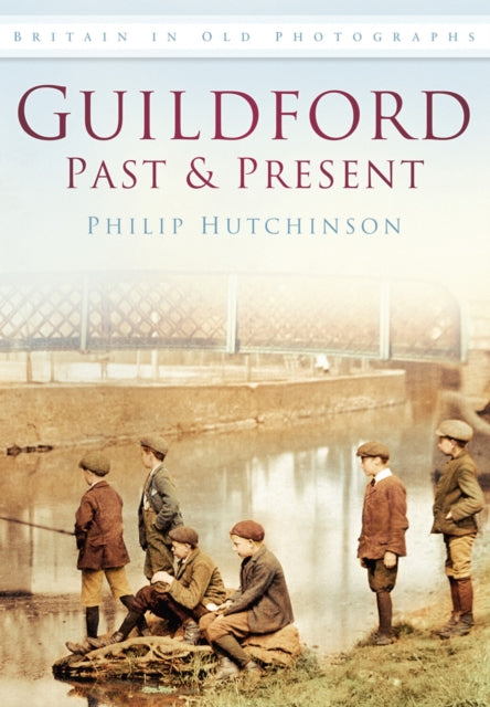 Book cover of: Guildford Past and Present. By: Philip Hutchinson