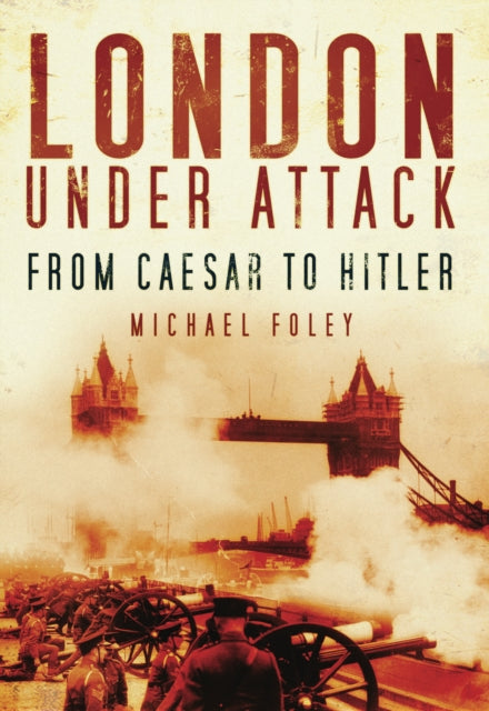 Book cover of: London Under Attack. By: Michael Foley