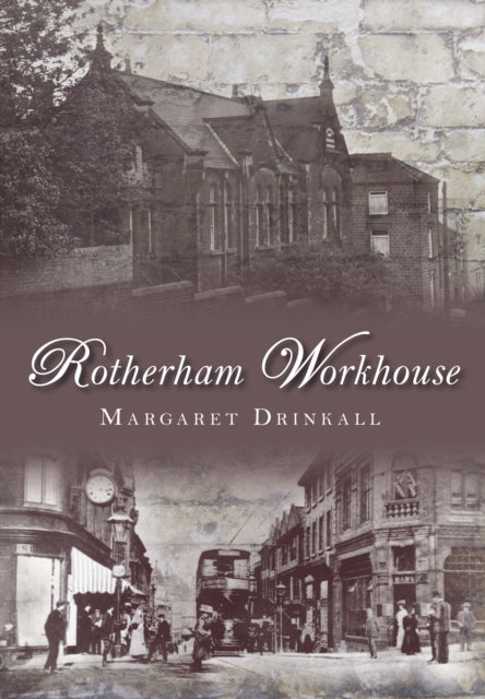 Book cover of: Rotherham Workhouse. By: Margaret Drinkall