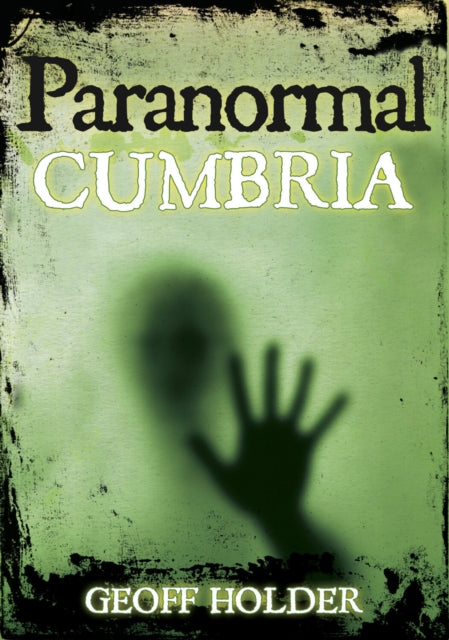 Book cover of: Paranormal Cumbria. By: Geoff Holder