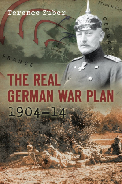 Book cover of: Real German War Plan, 1904-14. By: Terence Zuber