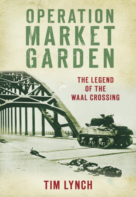 Book cover of: Operation Market Garden. By: Tim Lynch