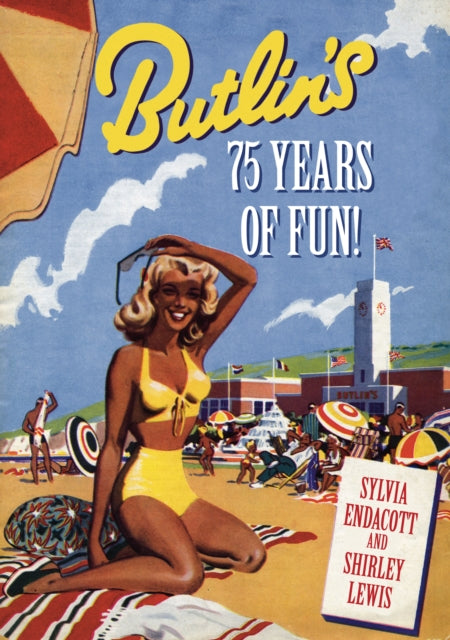 Book cover of: Butlin's: 75 Years of Fun!. By: Sylvia Endacott