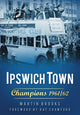 Book cover of: Ipswich Town: Champions 1961/62. By: Martin Brooks