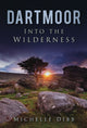 Book cover of: Dartmoor: Into the Wilderness. By: Michelle Dibb