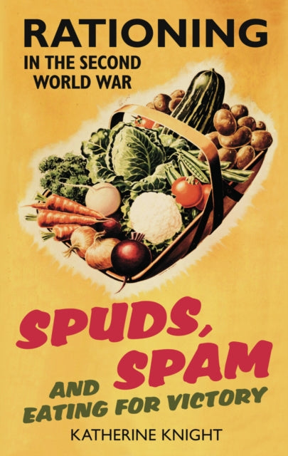 Book cover of: Spuds, Spam and Eating For Victory
