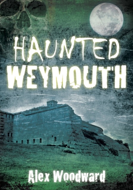 Book cover of: Haunted Weymouth