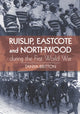 Book cover of: Ruislip, Eascote and Northwood During the First World War