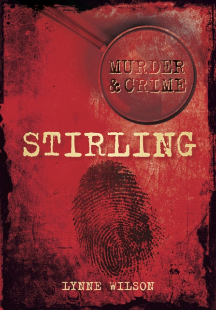 Book cover of: Murder and Crime Stirling. By: Lynne Wilson