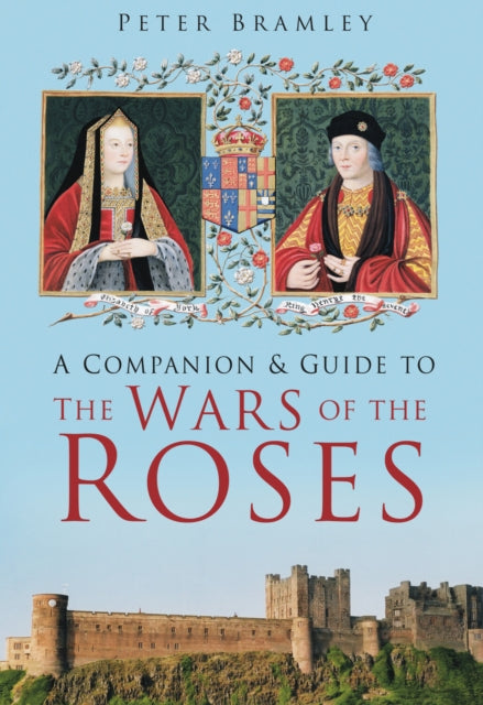 Book cover of: Companion and Guide to the Wars of the Roses. By: Peter Bramley