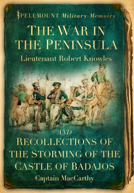 Book cover of: War in the Peninsula and Recollections of the Storming of the Castle of Badajos