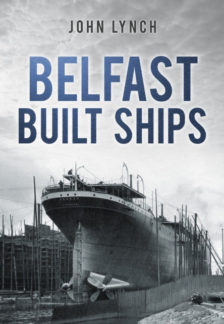 Book cover of: Belfast Built Ships. By: J. P. Lynch