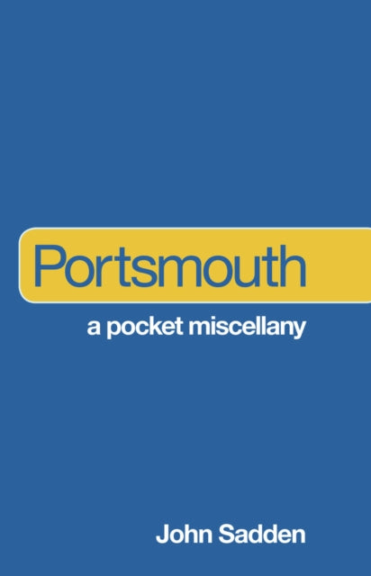 Book cover of: Portsmouth: A Pocket Miscellany. By: John Sadden