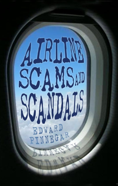 Book cover of: Airline Scams and Scandals