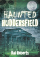 Book cover of: Haunted Huddersfield