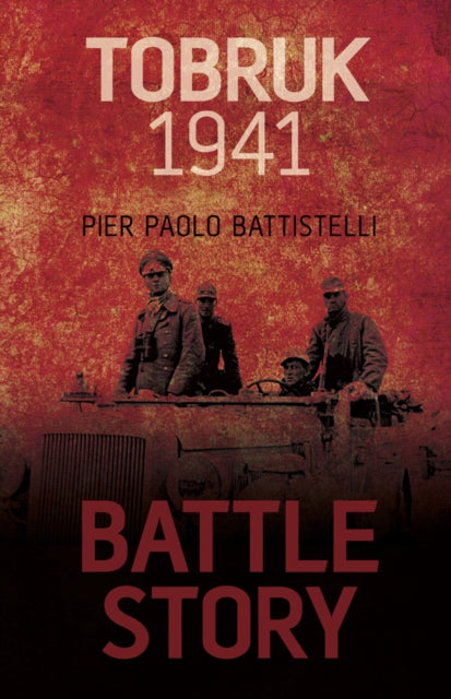Book cover of: Battle Story: Tobruk 1941. By: Pier Paolo Battistelli