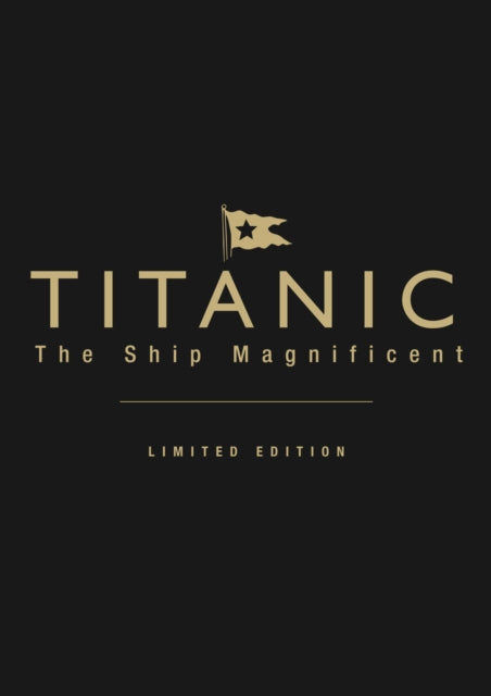 Book cover of: Titanic the Ship Magnificent (leatherbound limited edition). By: Bruce Beveridge