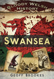Book cover of: Bloody Welsh History: Swansea. By: Geoff Brookes